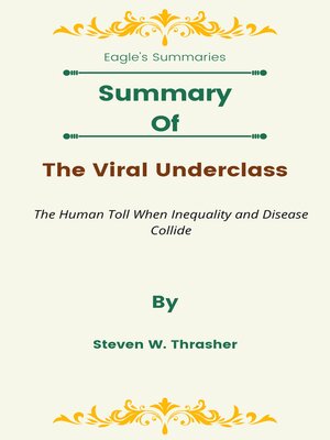 cover image of The Viral Underclass the Human Toll When Inequality and Disease Collide  by Steven W. Thrasher